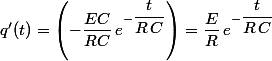 q'(t)=\left(-\dfrac{EC}{RC}\,e^{-\dfrac{t}{R\,C}}\right)=\dfrac{E}{R}\,e^{-\dfrac{t}{R\,C}}